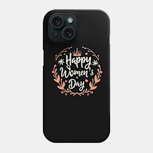 Happy Women's Day, International Women's Day T-shirt. Phone Case