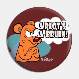 A Plot's A-Bruin! Pin