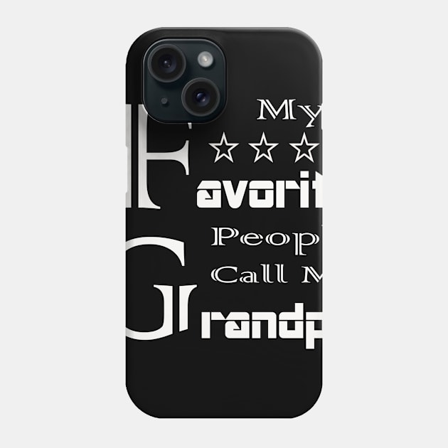 Mens My Favorite People Call Me Grandpa Shirt Father's Day T-Shirt Phone Case by Amazin Store 