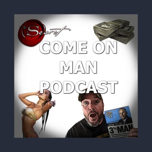 Come On Man Podcast T-Shirt