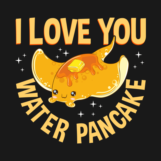 I Love You Water Pancake Adorable Stingray Pun by theperfectpresents