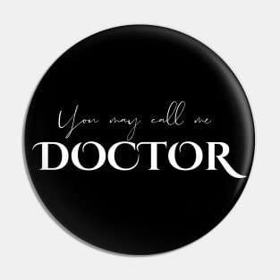 You May Call Me Doctor wh Pin