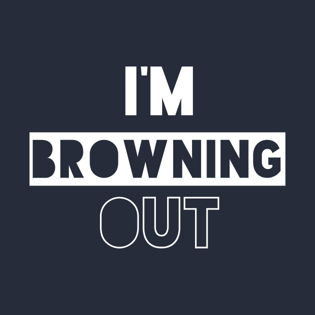 Browning Out by PodDesignShop