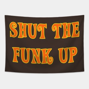 Shut The Funk Up! Tapestry