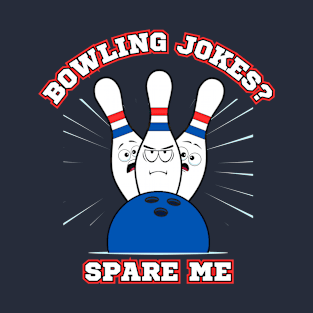 Bowling Jokes? Spare Me T-Shirt