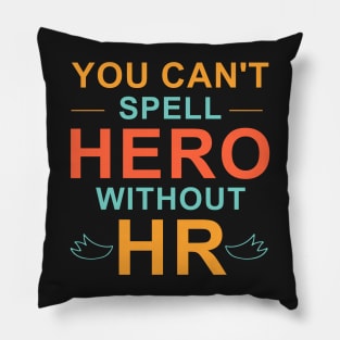 You can't Spell hero without HR , spell hero , You can't Spell Pillow