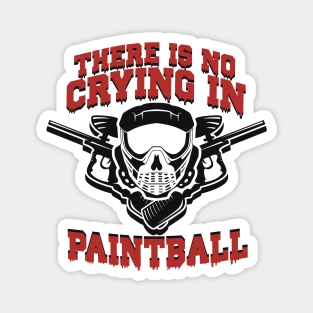 There is no Crying in Paintball Magnet