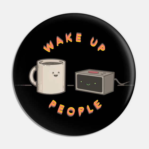 Wake Up People - Alarm Clock Edition Pin by Coffee Hotline