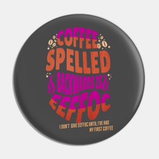 Coffee Spelled Backwards Coffee lover Pin