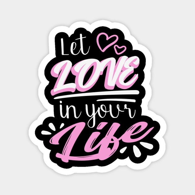 Let Love in your Life Magnet by Foxxy Merch