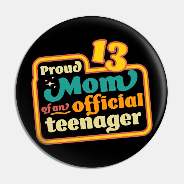 Proud Mom of an Official Teenager 13th Birthday Retro Vintage Pin by OrangeMonkeyArt