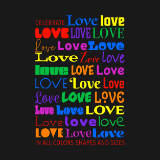 Celebrate Love in All Colors Shapes and Sizes T-Shirt