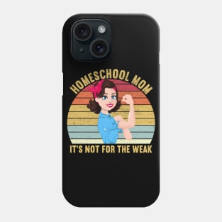 Homeschool Mom It's Not For The Weak Phone Case