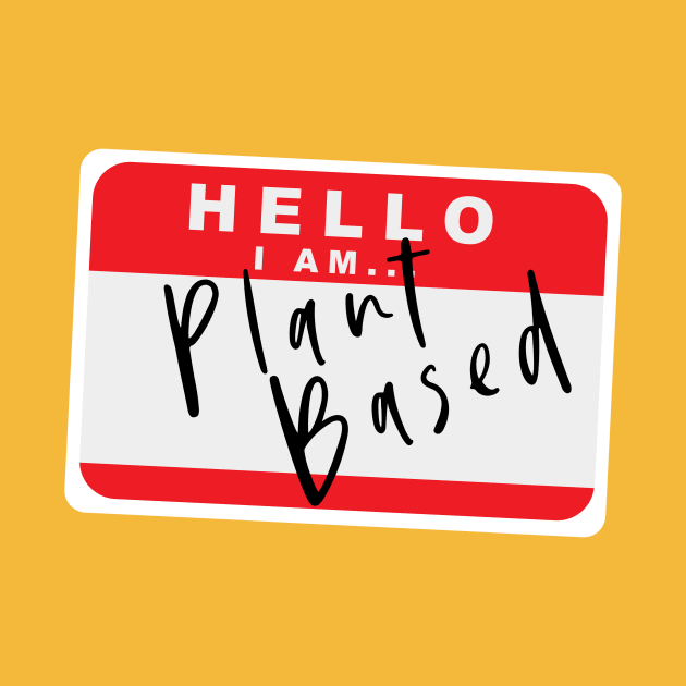 Hello I am Plant Based by ricostudios1