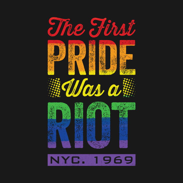 The First Pride Was a Riot by ShirtBOOM