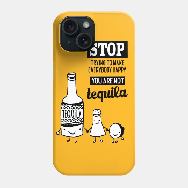 Tequila quote Phone Case by Naive Rider