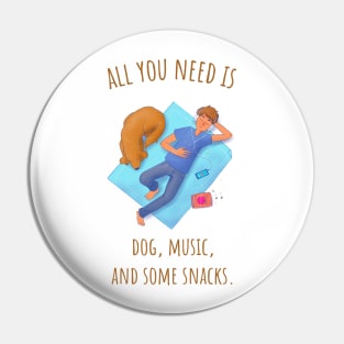 All You Need Is Dog, Music, and Some Snacks - Illustrated Pin