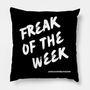 Freak Of The Week Pillow