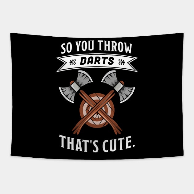 Funny Axe throwing gift - So you throw Darts? That's cute Tapestry by qwertydesigns