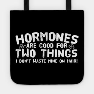 Hormones Are Good For Two Things Tote