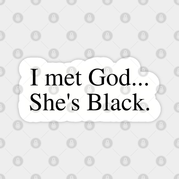I Met God...She's Black. Magnet by UrbanLifeApparel