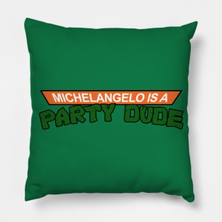 Michelangelo is a Party Dude Pillow