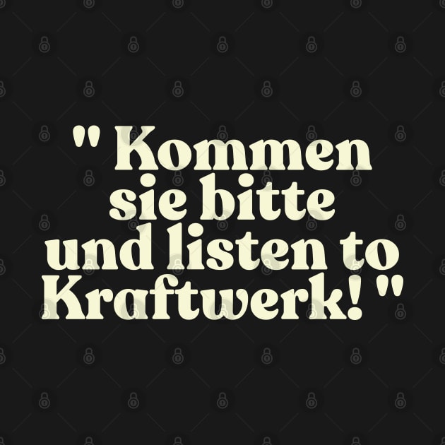 "Kommen sie bitte und listen to Kraftwerk!" Alan Partridge Quote by DankFutura