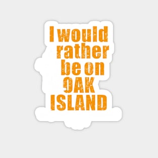 Oak Island tshirt - fun metal detecting tshirt Magnet