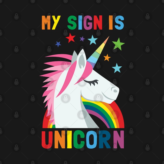 My Sign Is Unicorn by Pushloop