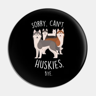 Husky Dog Sorry, Can't, Bye Pin