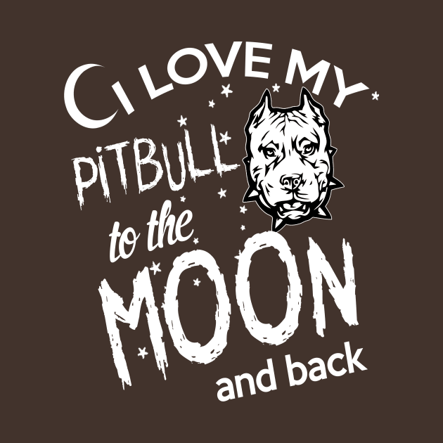 I LOVE MY PITBULL TO THE MOON AND BACK by key_ro