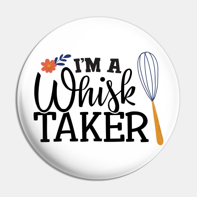 I'm a whisk taker Pin by Dear Fawn Studio