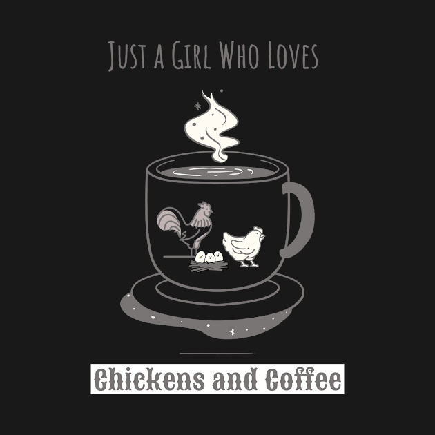 Just a Girl Who Loves Chickens and Coffee by ExpressYourSoulTees