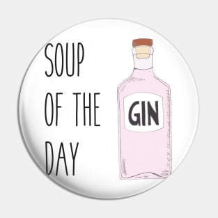 Quirky gin lover gift - Pink gin - Soup of the day gin Pin