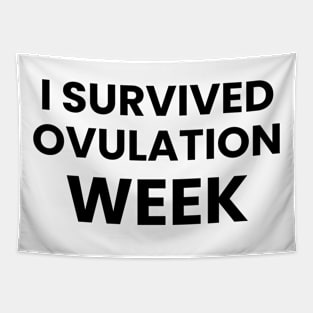 I Survived Ovulation Week Tapestry