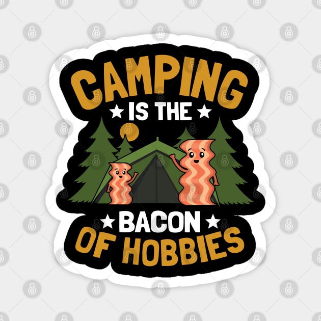 Camping Is The Bacon Of Hobbies Funny Outdoor Gift Magnet by Kuehni