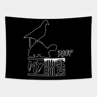 My house my rules My roof serious turtle and pooping pigeon Tapestry