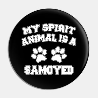 My Spirit Animal Is A Samoyed Pin