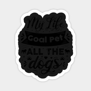 Life Goal Pet All The Dogs Magnet