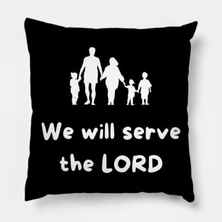 We will serve the LORD -Bible Verse Pillow