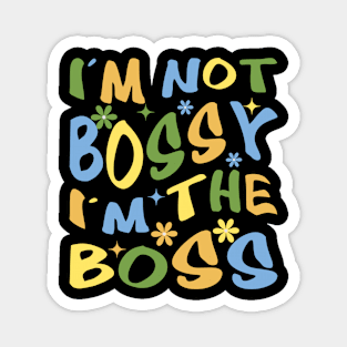 i'm not bossy, i'm boss Magnet