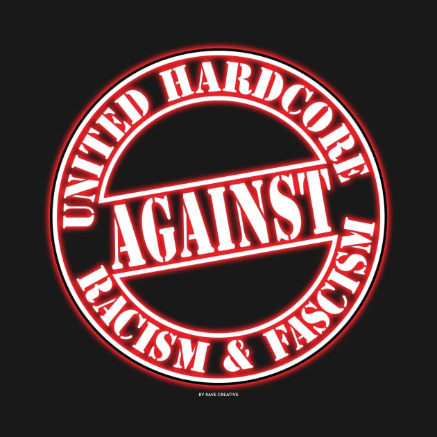 United Hardcore Against Racism & Fascism by RaveCreative