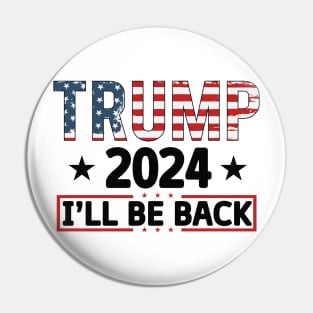 Trump 2024 I'll be back 2024 Election Vote Trump Political Presidential Campaign Pin