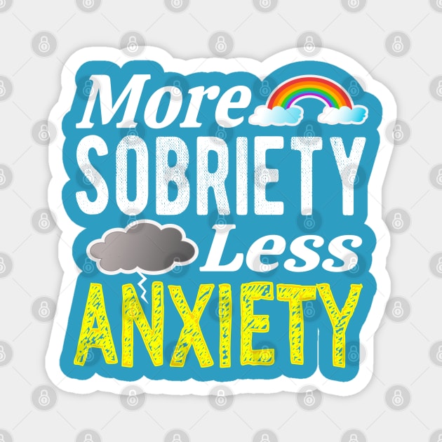 More Sobriety Less Anxiety Magnet by FrootcakeDesigns