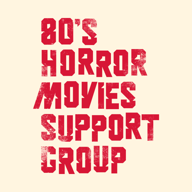 80's Horror Movies Support Group by Vanphirst