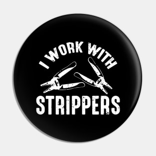 I Work With Strippers Funny Electrician Pin