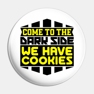 Come to the dark side we have cookies Pin