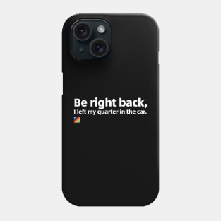 Aldi: Be Right Back, I Forgot My Quarter! Phone Case