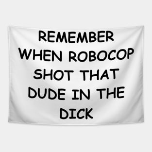 Remember when Robocop shot that dude? Tapestry