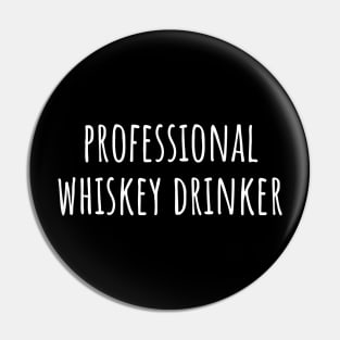 Professional Whiskey Drinker Pin